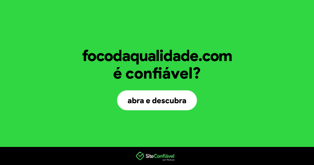 O site focodaqualidade.com é confiável?