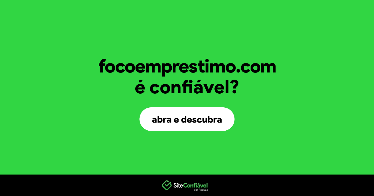 O site focoemprestimo.com é confiável?