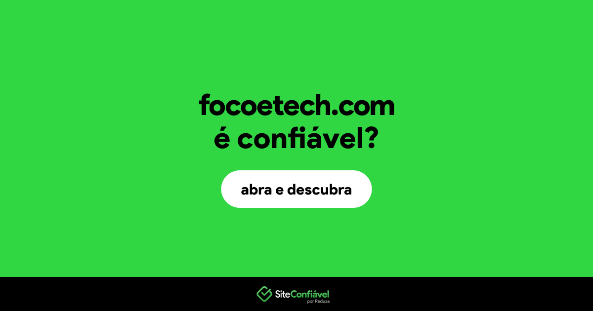 O site focoetech.com é confiável?