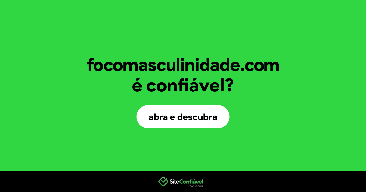 O site focomasculinidade.com é confiável?