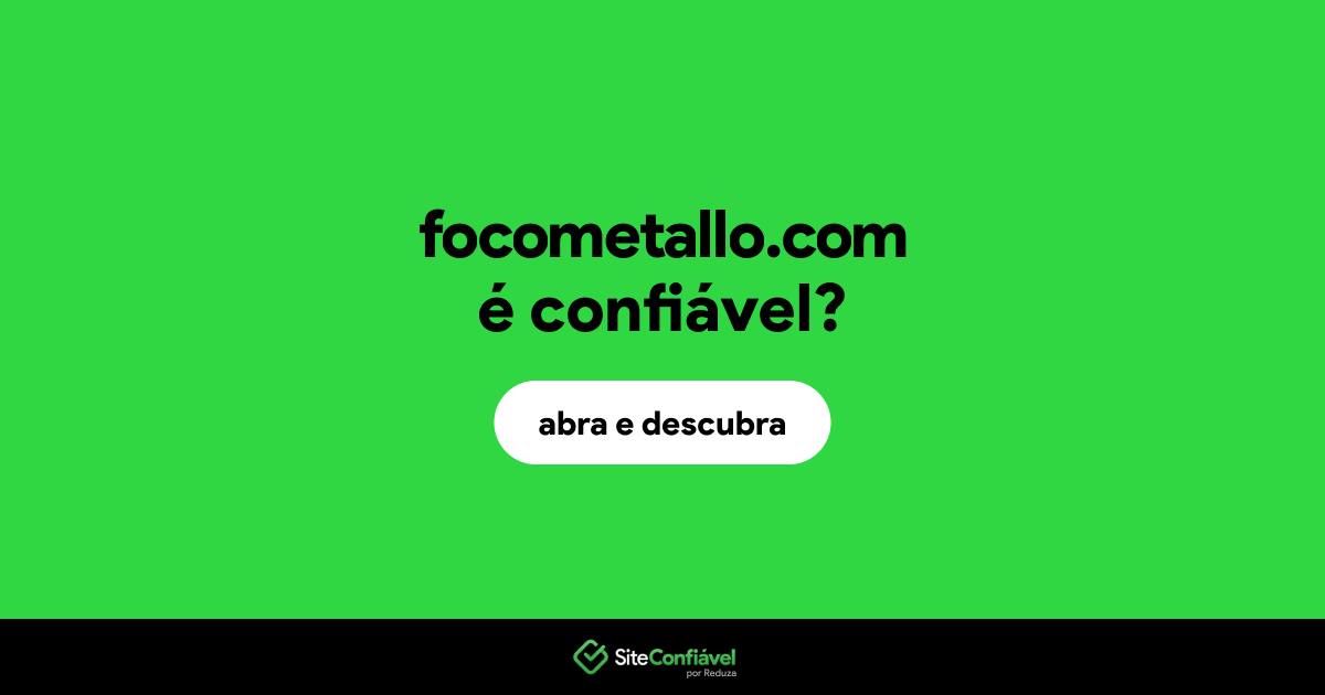 O site focometallo.com é confiável?
