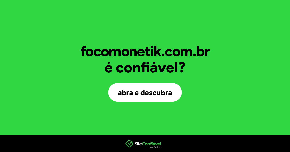 O site focomonetik.com.br é confiável?