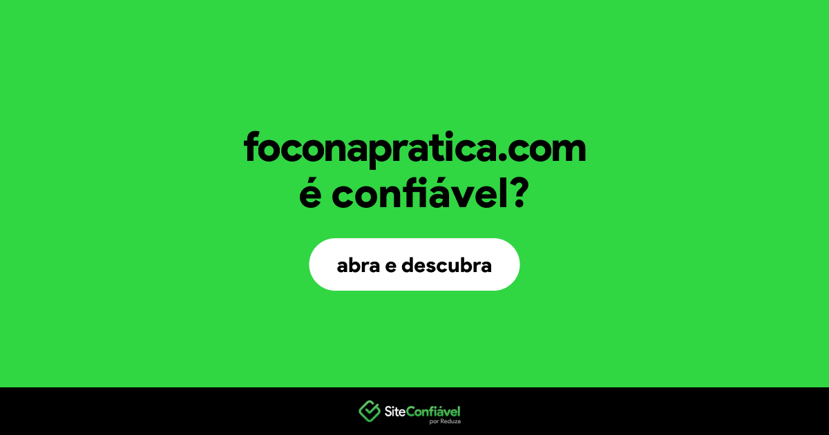 O site foconapratica.com é confiável?