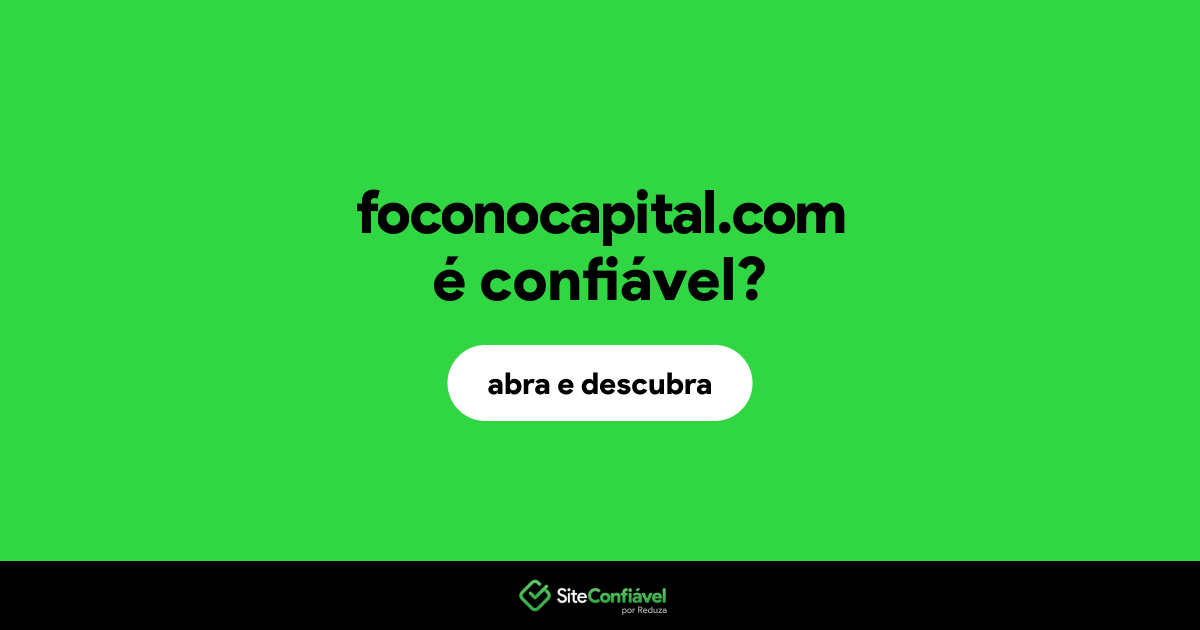 O site foconocapital.com é confiável?