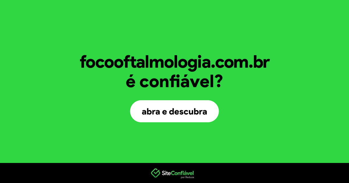 O site focooftalmologia.com.br é confiável?