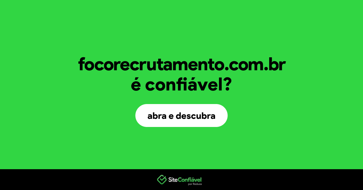 O site focorecrutamento.com.br é confiável?