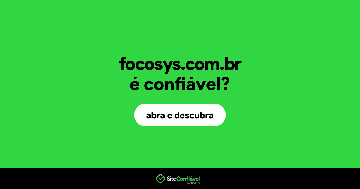 O site focosys.com.br é confiável?