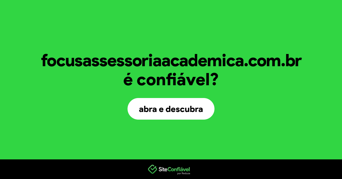 O site focusassessoriaacademica.com.br é confiável?