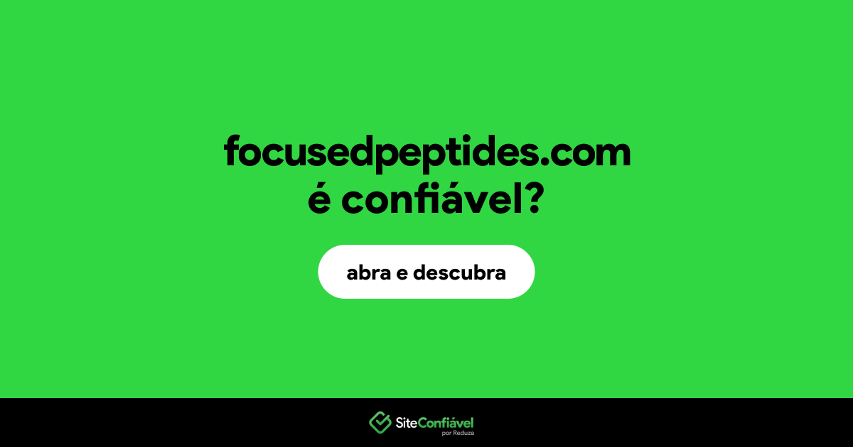 O site focusedpeptides.com é confiável?