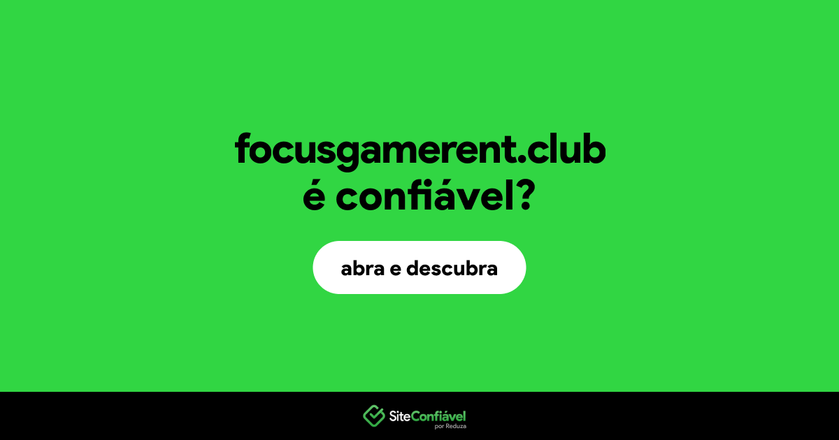 O site focusgamerent.club é confiável?