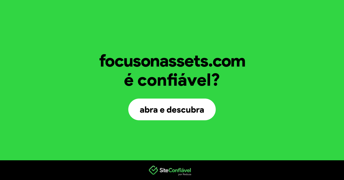 O site focusonassets.com é confiável?