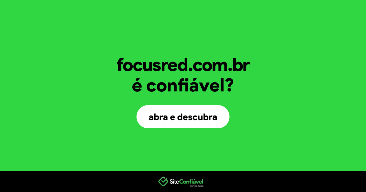 O site focusred.com.br é confiável?