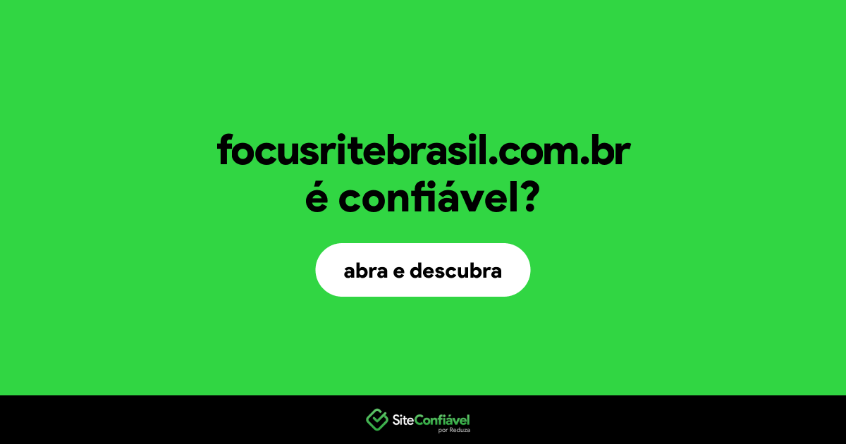 O site focusritebrasil.com.br é confiável?