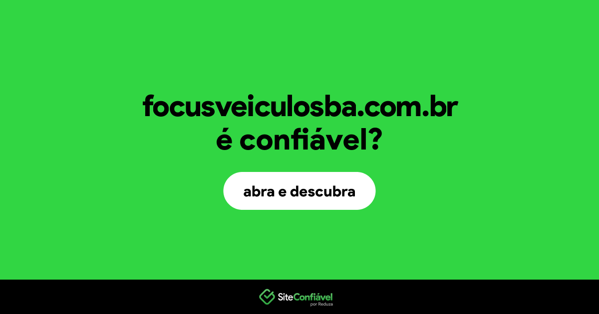 O site focusveiculosba.com.br é confiável?