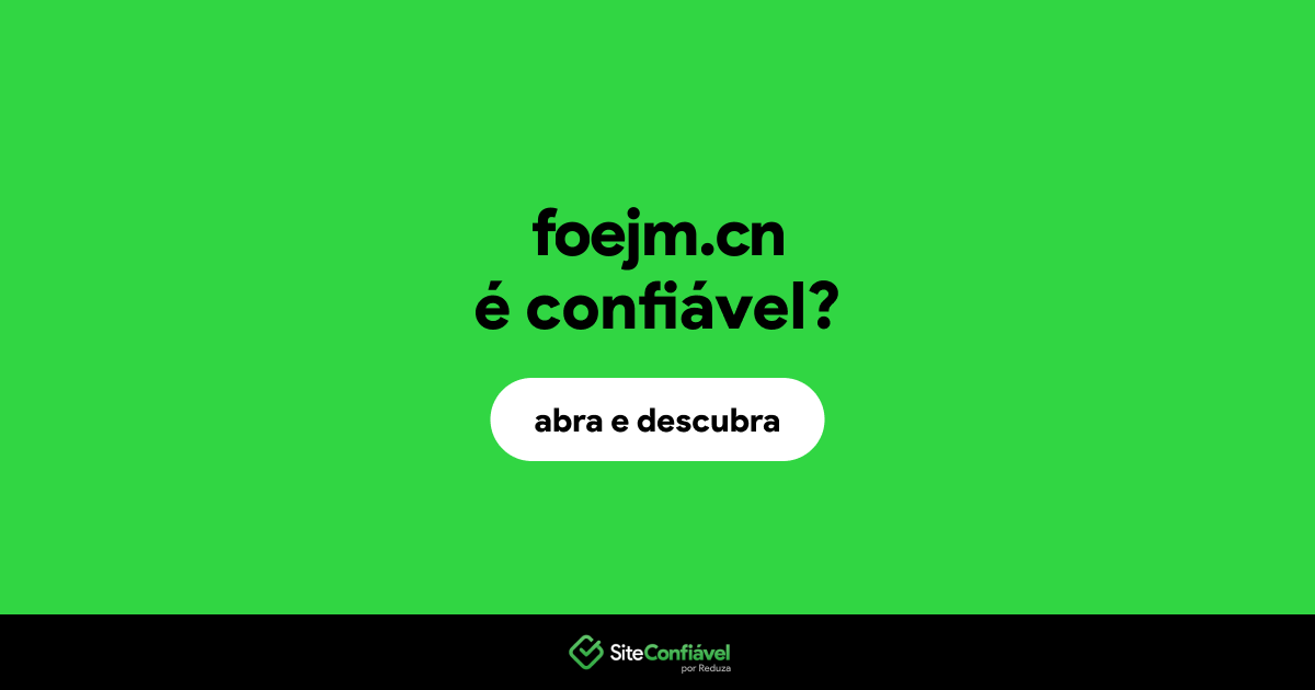 O site foejm.cn é confiável?