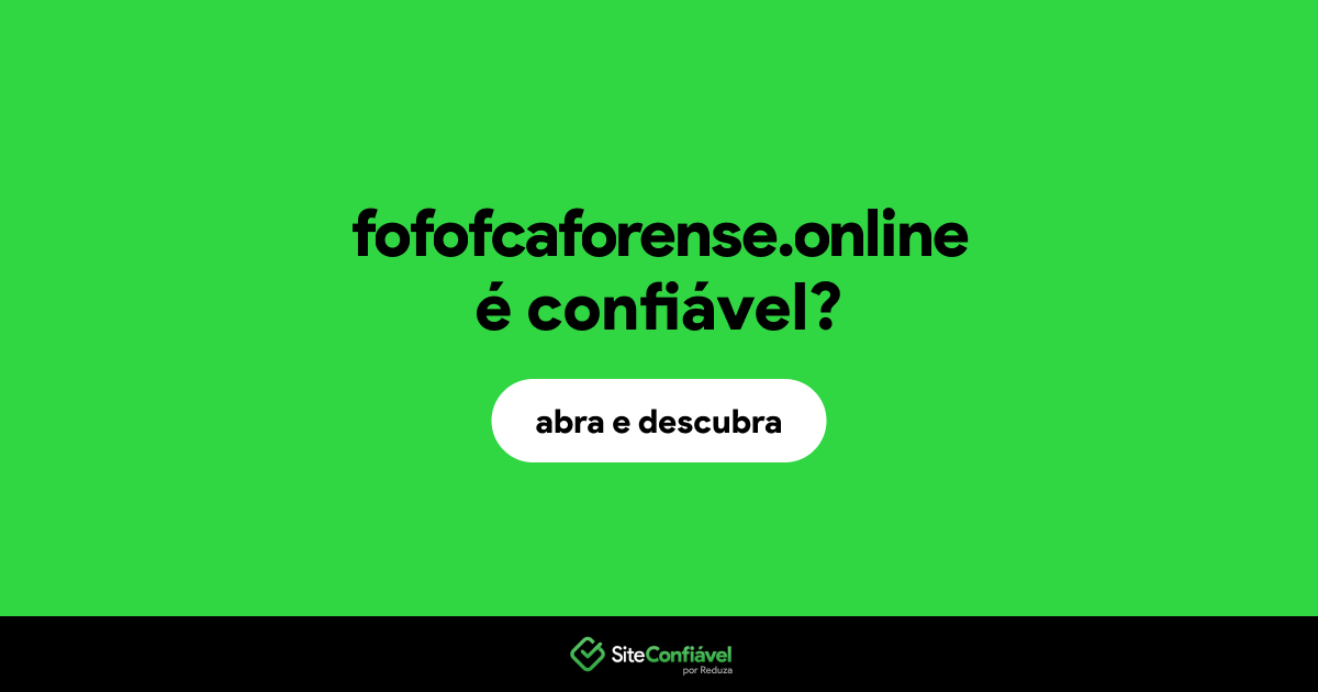 O site fofofcaforense.online é confiável?