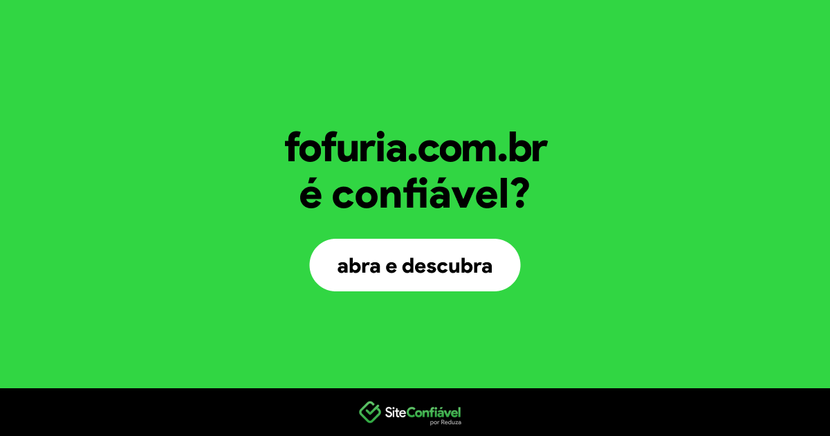 O site fofuria.com.br é confiável?