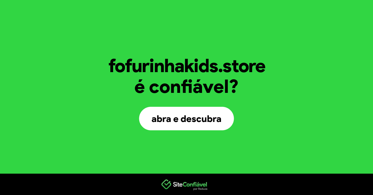 O site fofurinhakids.store é confiável?