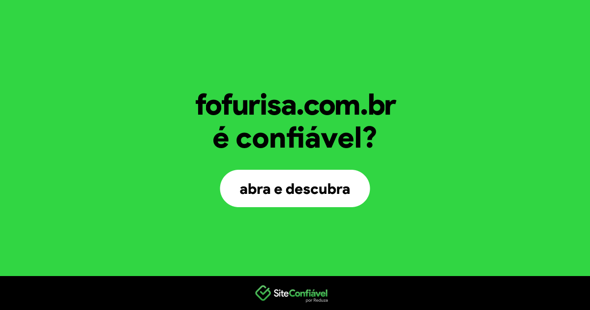O site fofurisa.com.br é confiável?