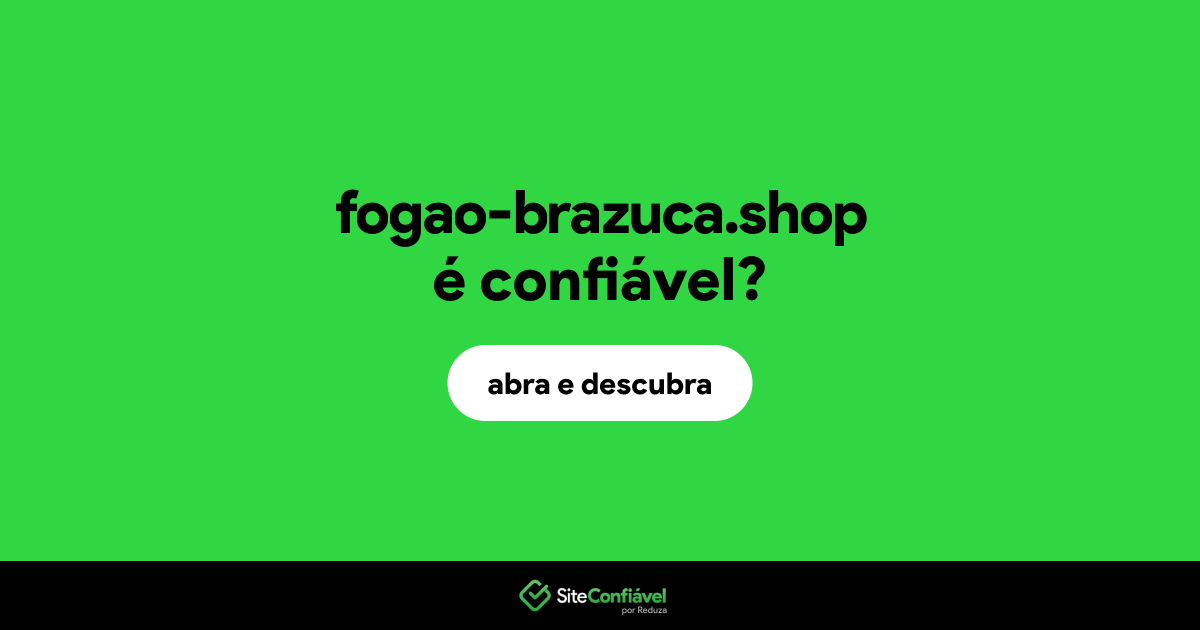 O site fogao-brazuca.shop é confiável?