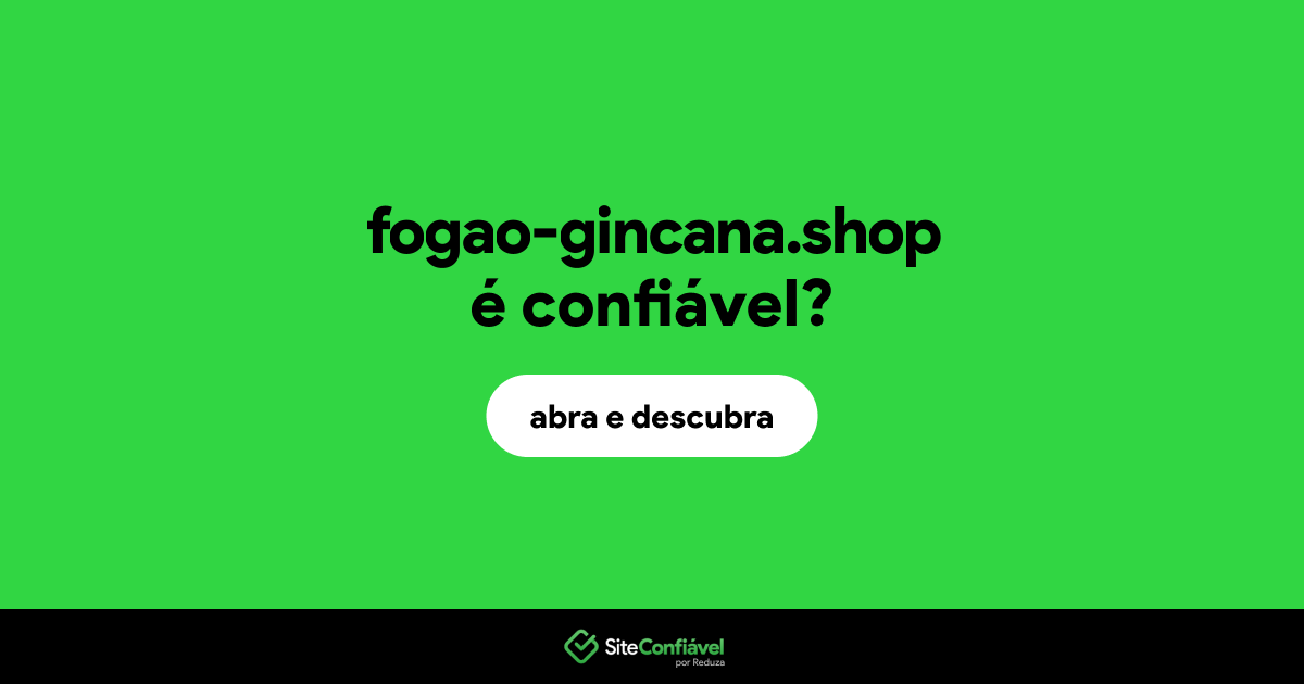 O site fogao-gincana.shop é confiável?