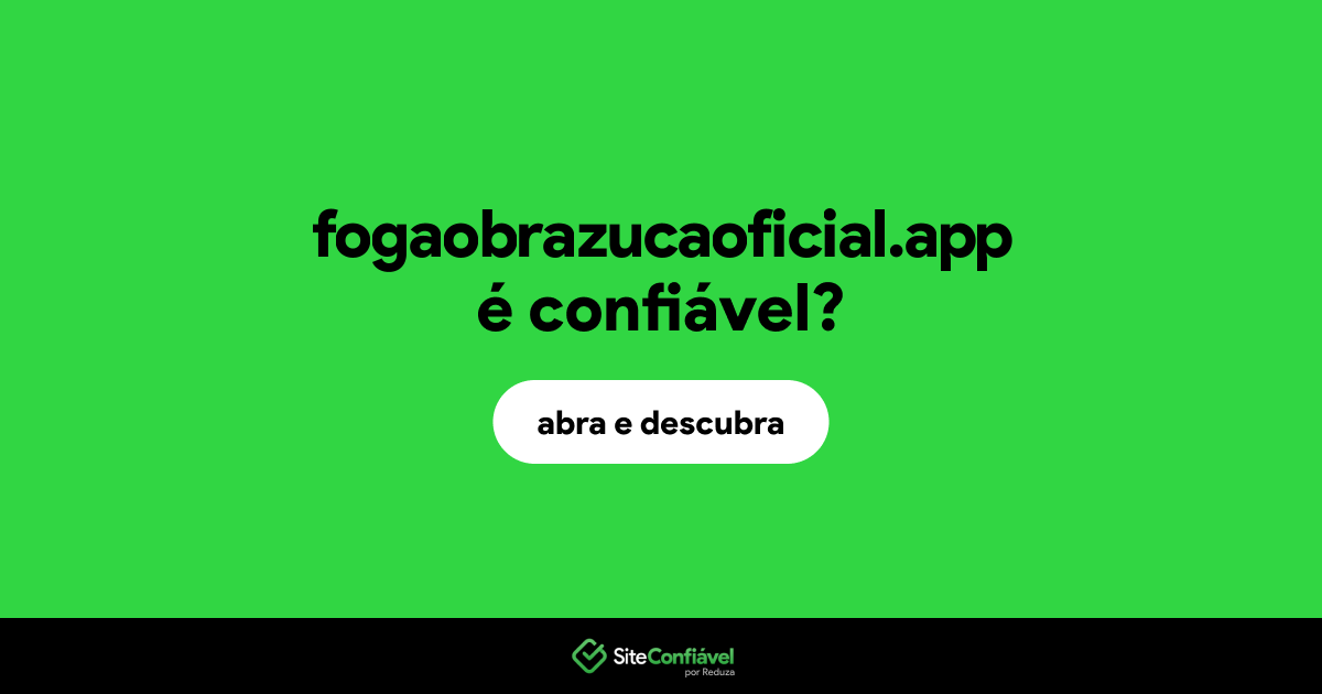 O site fogaobrazucaoficial.app é confiável?