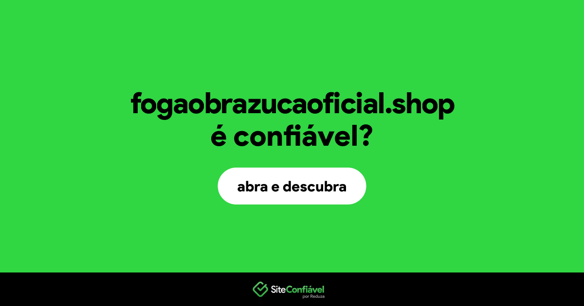 O site fogaobrazucaoficial.shop é confiável?