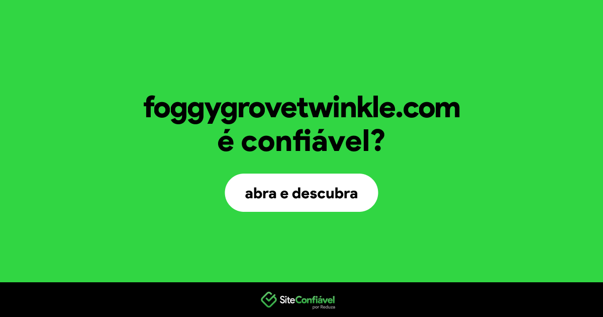 O site foggygrovetwinkle.com é confiável?