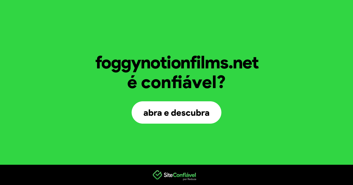 O site foggynotionfilms.net é confiável?