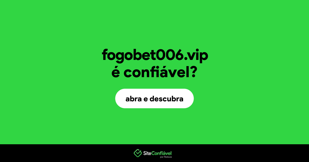 O site fogobet006.vip é confiável?