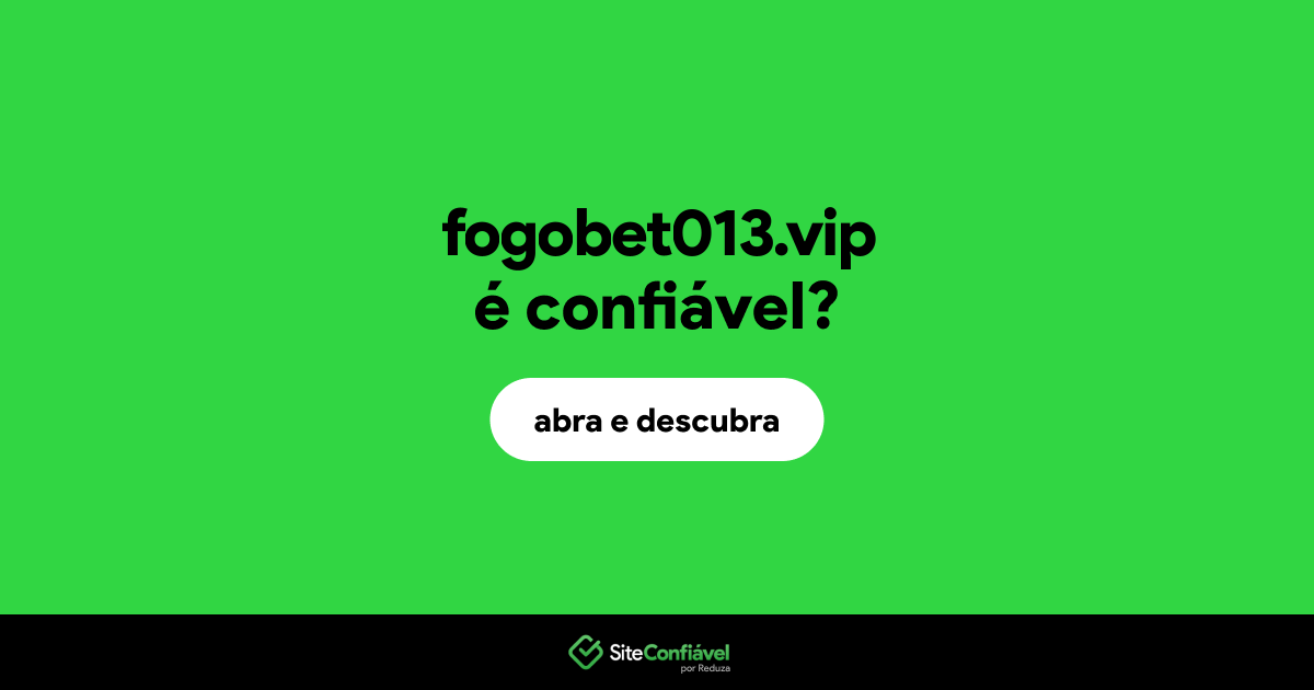 O site fogobet013.vip é confiável?
