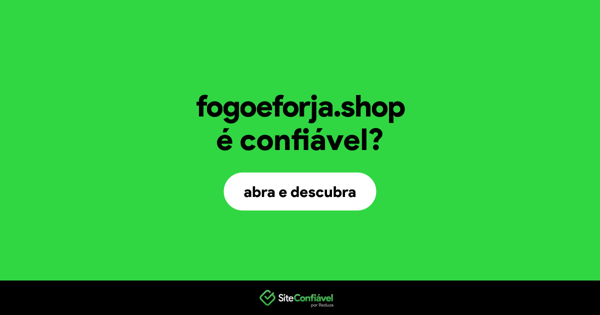 O site fogoeforja.shop é confiável?