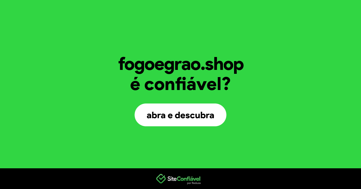 O site fogoegrao.shop é confiável?