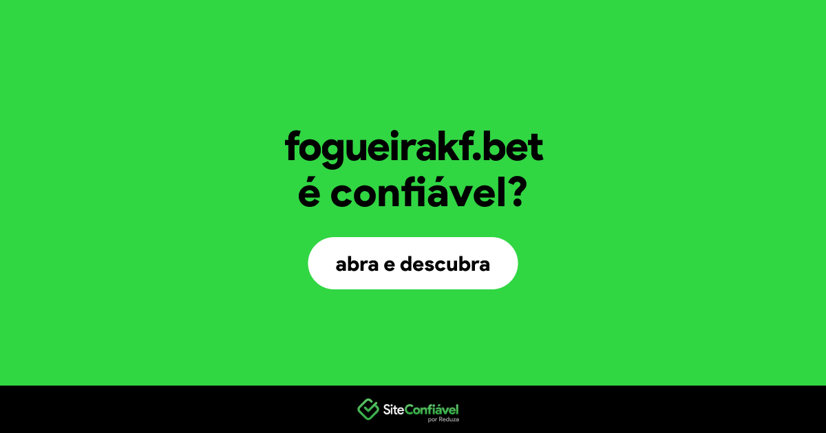 O site fogueirakf.bet é confiável?