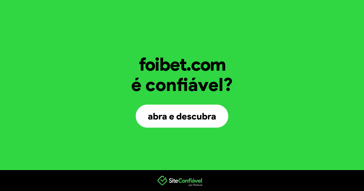 O site foibet.com é confiável?