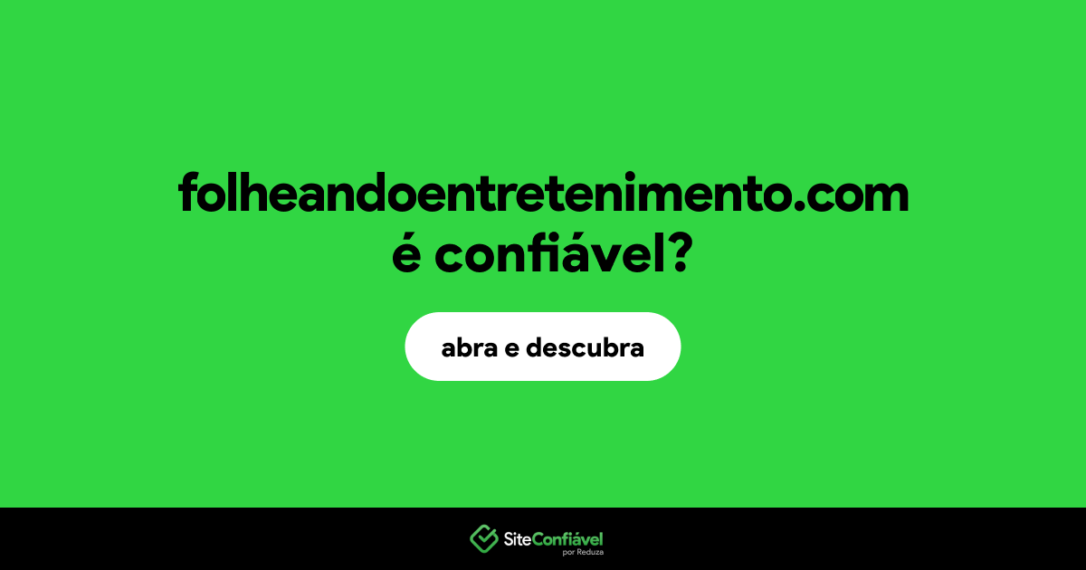 O site folheandoentretenimento.com é confiável?