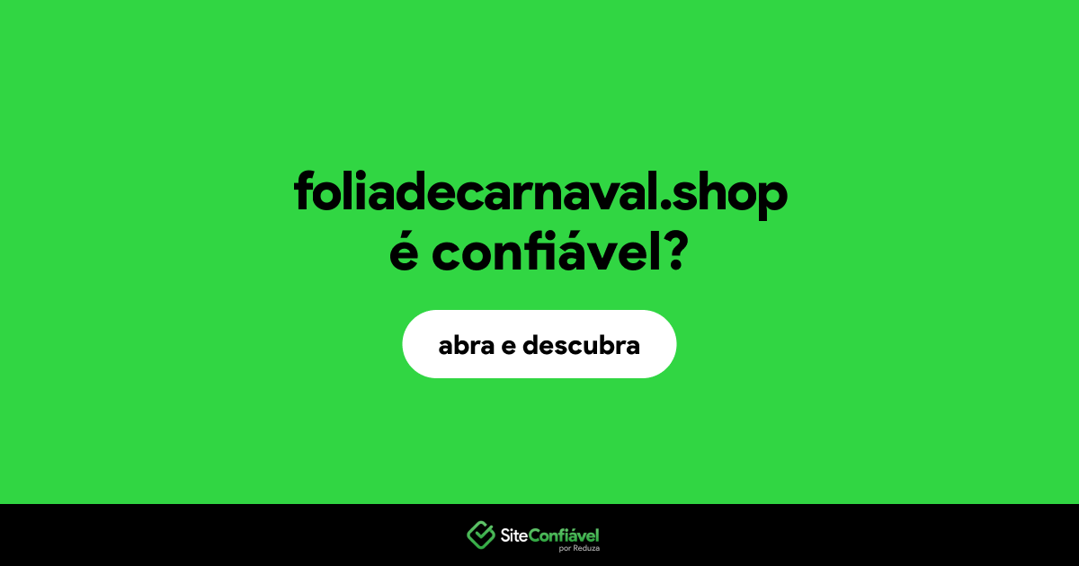 O site foliadecarnaval.shop é confiável?