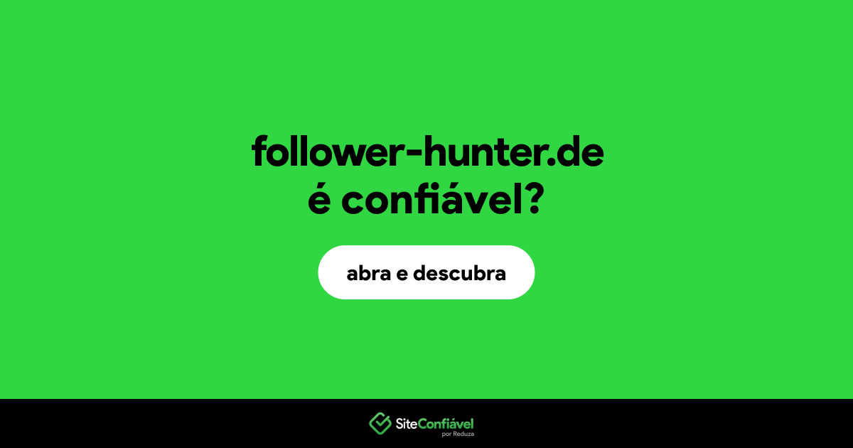 O site follower-hunter.de é confiável?
