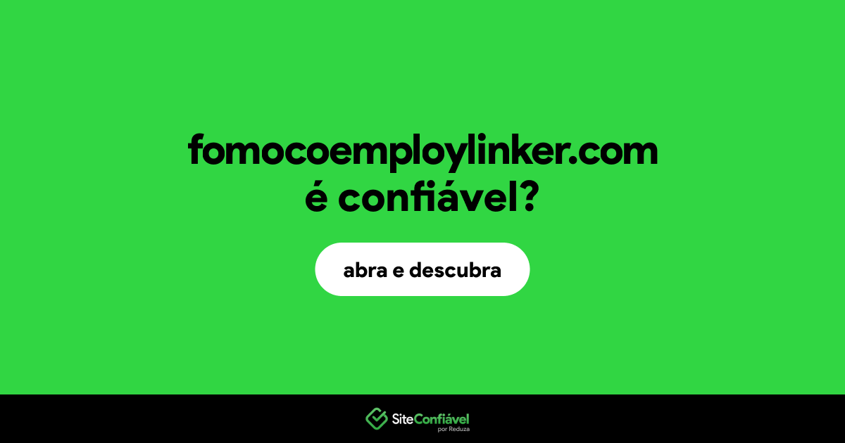 O site fomocoemploylinker.com é confiável?