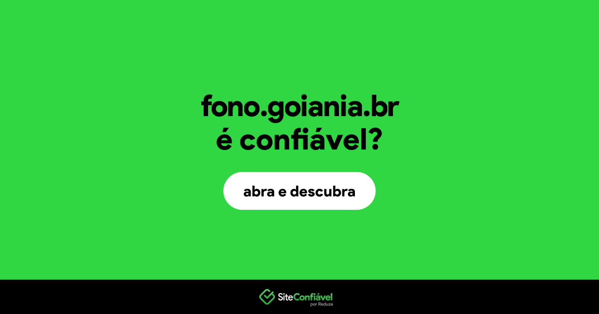 O site fono.goiania.br é confiável?
