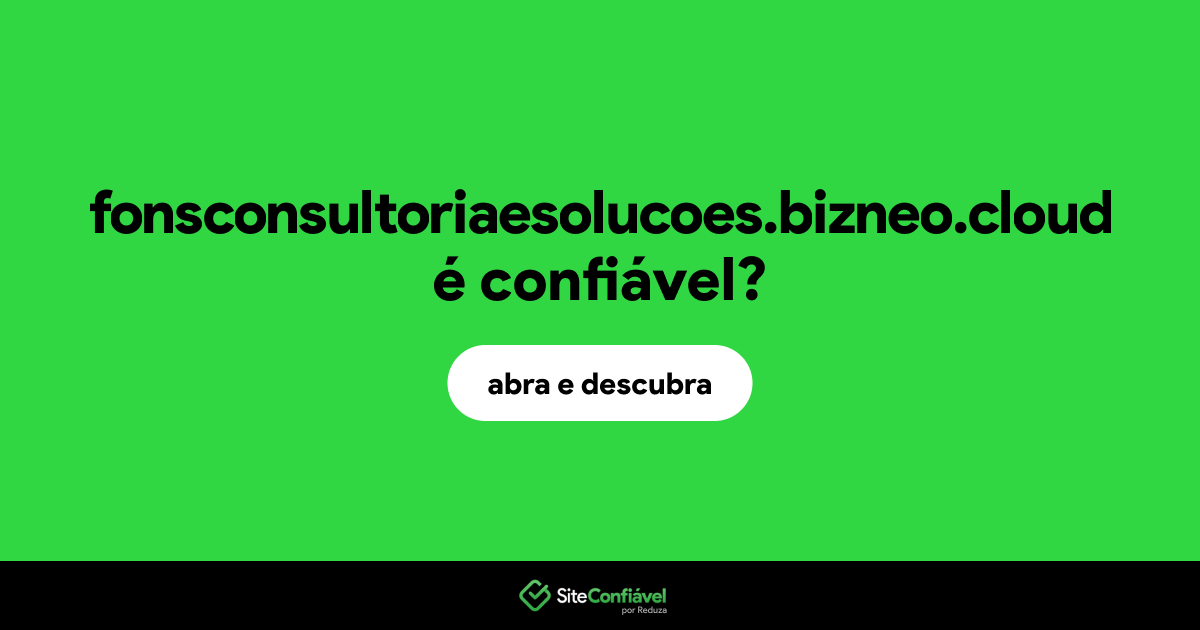 O site fonsconsultoriaesolucoes.bizneo.cloud é confiável?