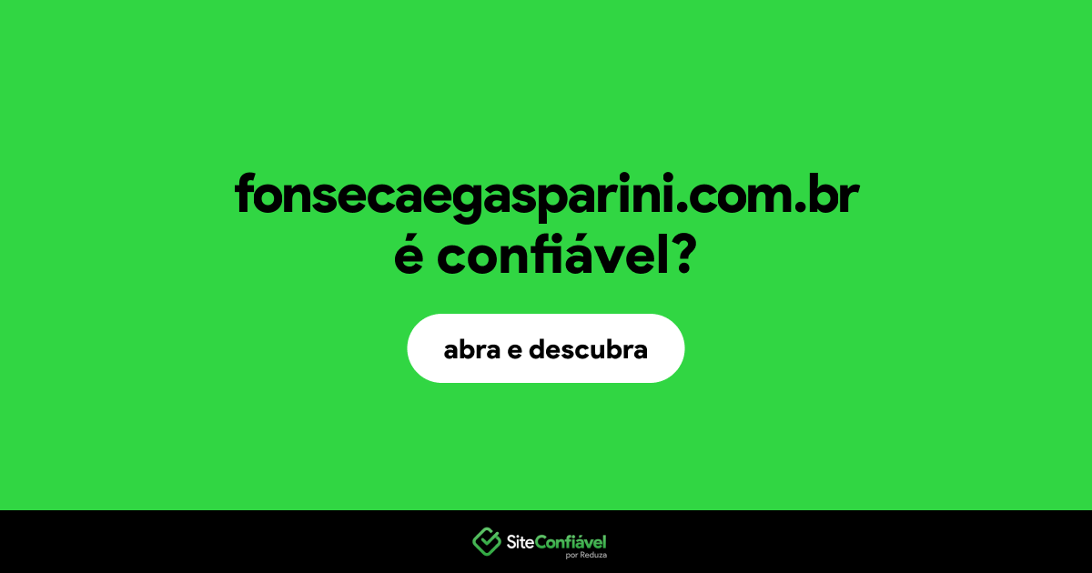 O site fonsecaegasparini.com.br é confiável?
