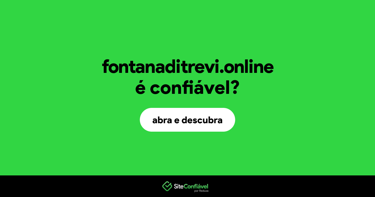 O site fontanaditrevi.online é confiável?