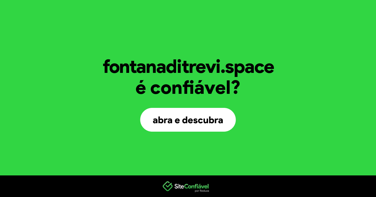 O site fontanaditrevi.space é confiável?