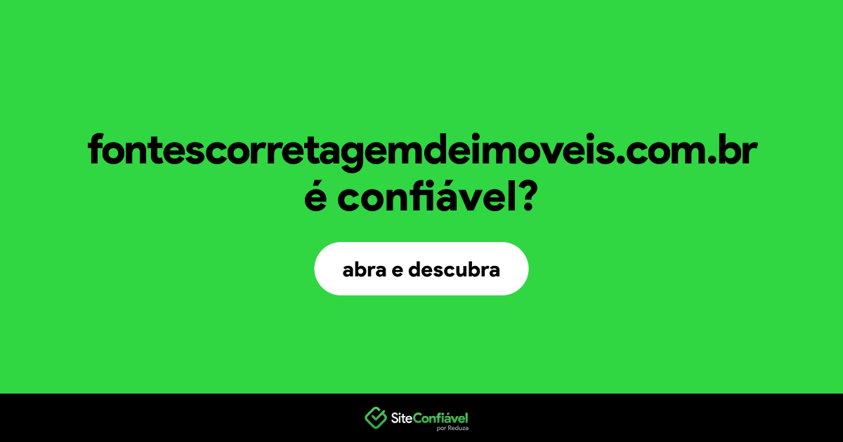 O site fontescorretagemdeimoveis.com.br é confiável?