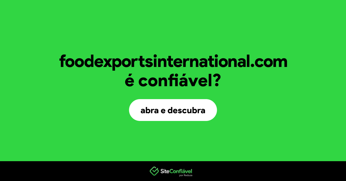 O site foodexportsinternational.com é confiável?