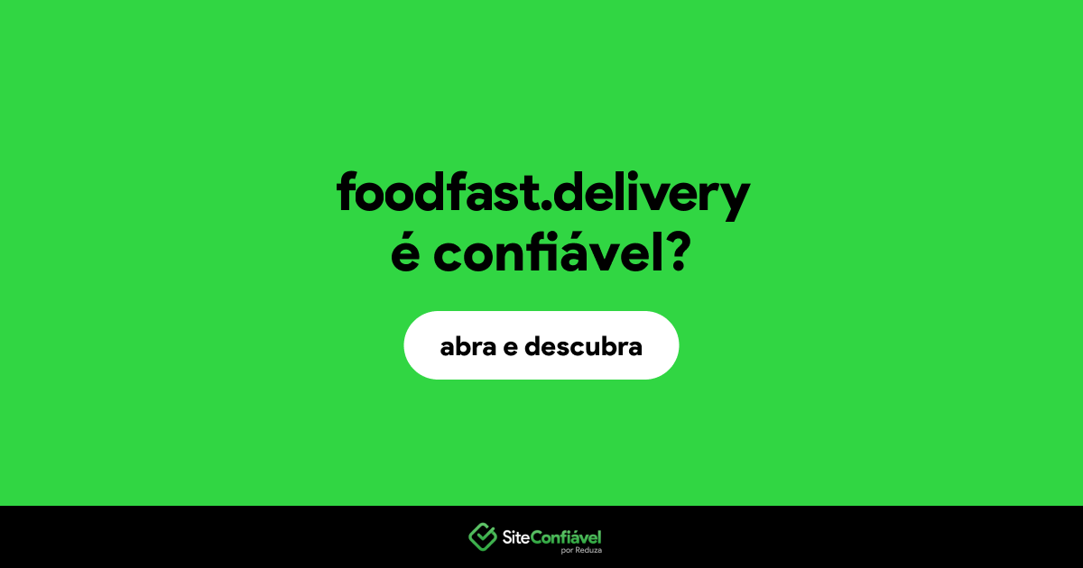 O site foodfast.delivery é confiável?