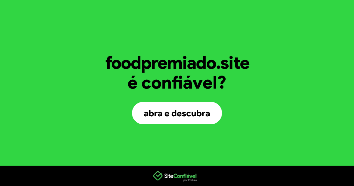 O site foodpremiado.site é confiável?