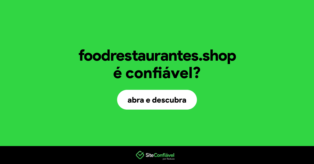 O site foodrestaurantes.shop é confiável?
