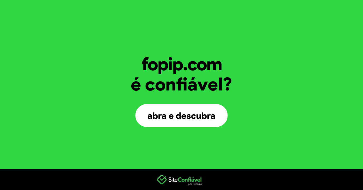 O site fopip.com é confiável?